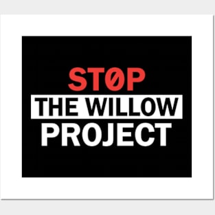 Stop The Willow Project Posters and Art